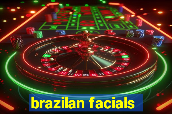 brazilan facials